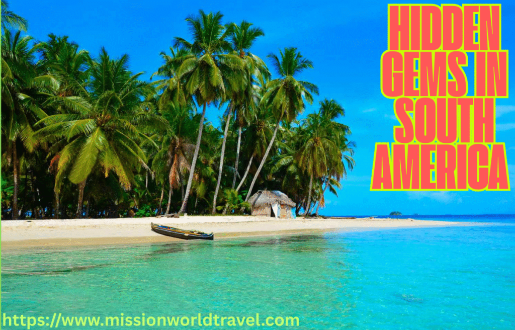 Hidden Gems in South America