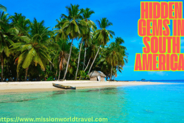 Hidden Gems in South America