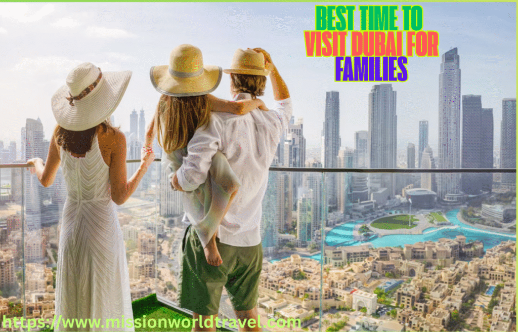 Best Time to Visit Dubai for Families Best Time to Visit Dubai for Families
