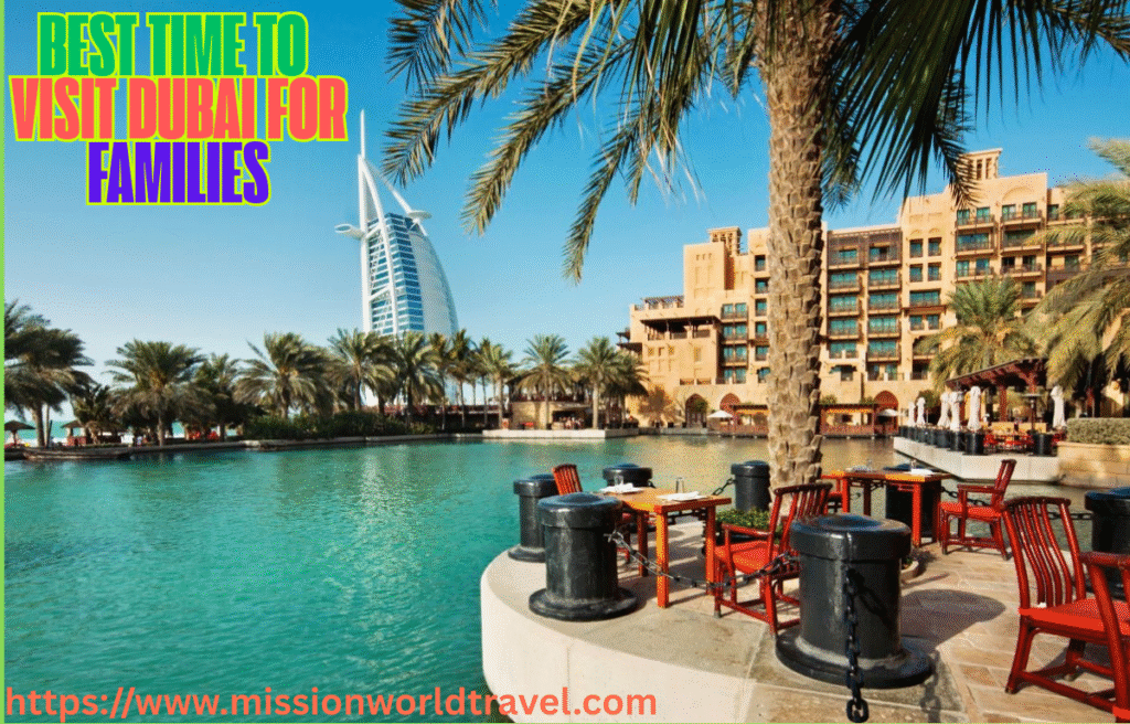 Best Time to Visit Dubai for Families Best Time to Visit Dubai for Families